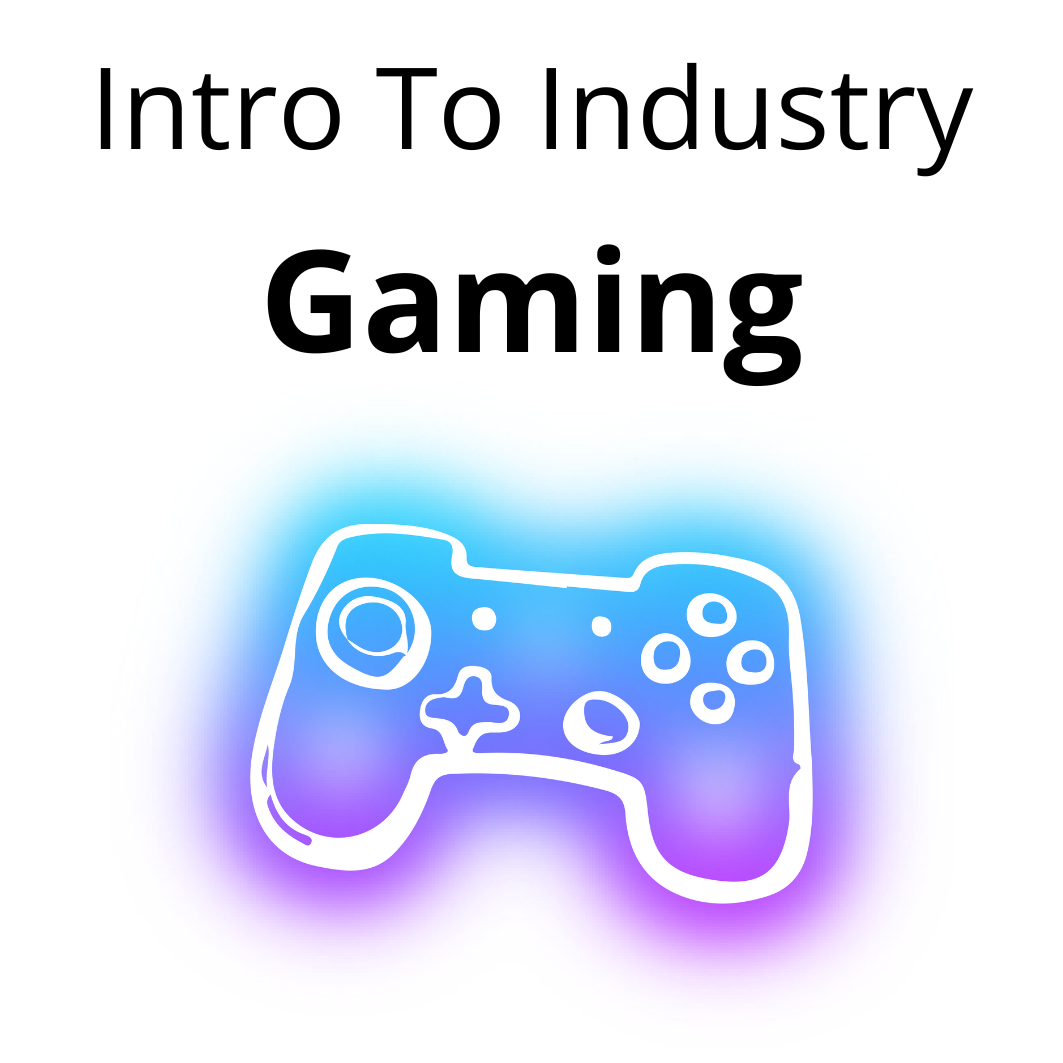 Intro To Industry – Gaming