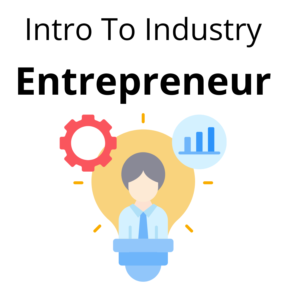 Intro To Industry – Entrepreneur